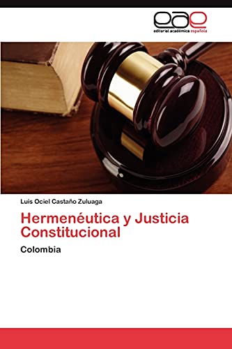 Hermenéutica y Justicia Constitucional: Colombia