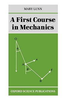 A First Course In Mechanics (Oxford Science Publications)