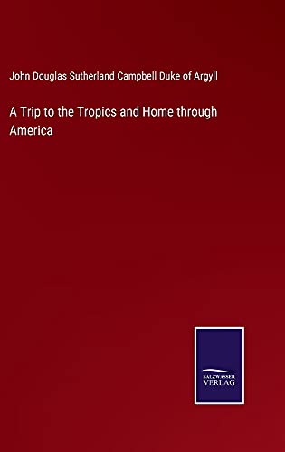 A Trip to the Tropics and Home through America