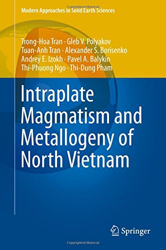 Intraplate Magmatism and Metallogeny of North Vietnam (Modern Approaches in Solid Earth Sciences)