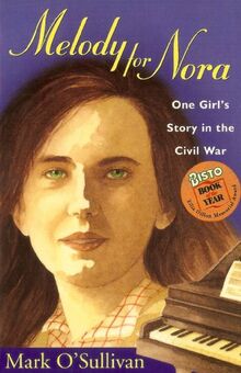 Melody for Nora: One Girl's Story in the Civil War von O'Sullivan, Mark | Buch | Zustand sehr gut