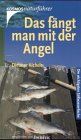 Das fängt man mit der Angel
