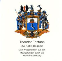 Die Katte-Tragödie. CD: Auszüge aus Band 2 der Wanderungen durch die Mark Brandenburg