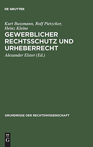 Gewerblicher Rechtsschutz und Urheberrecht: (Mit Abdruck der Gesetzestexte, der internationalen Verträge und der amtlichen Entwürfe) (Grundrisse der Rechtswissenschaft, 8, Band 8)