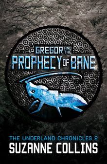 Gregor and the Prophecy of Bane (The Underland Chronicles)