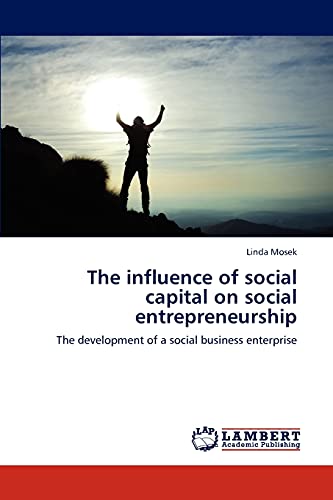 The influence of social capital on social entrepreneurship: The development of a social business enterprise