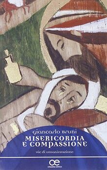 Misericordia e compassione. Vie di umanizzazione