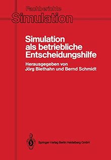 Simulation als betriebliche Entscheidungshilfe. Methoden, Werkzeuge, Anwendungen