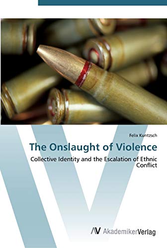 The Onslaught of Violence: Collective Identity and the Escalation of Ethnic Conflict