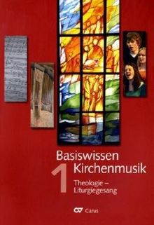 Basiswissen Kirchenmusik 01: Theologie - Liturgiegesang