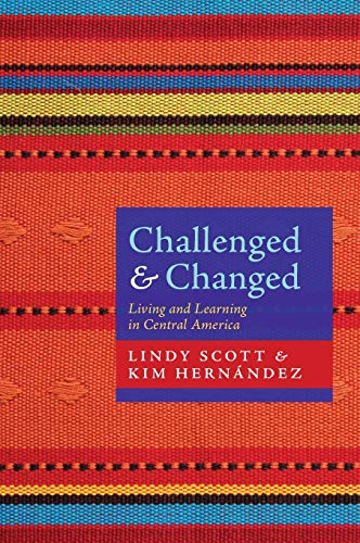 Challenged and Changed: Living and Learning in Central America