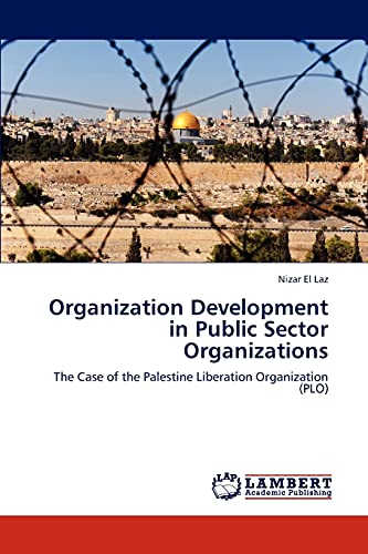 Organization Development in Public Sector Organizations: The Case of the Palestine Liberation Organization (PLO)