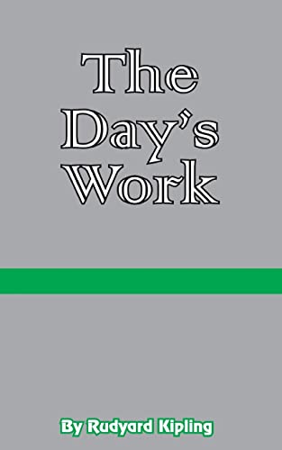 The Day's Work: The Works of Rudyard Kipling