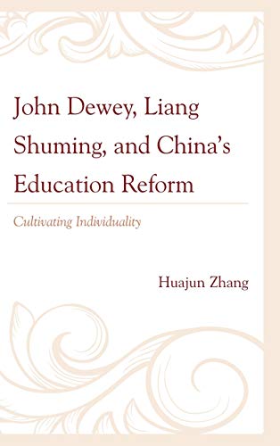 John Dewey, Liang Shuming, and China's Education Reform: Cultivating Individuality