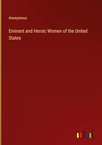 Eminent and Heroic Women of the United States