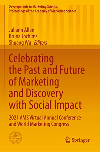 Celebrating the Past and Future of Marketing and Discovery with Social Impact: 2021 AMS Virtual Annual Conference and World Marketing Congress ... of the Academy of Marketing Science)