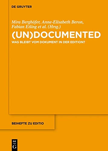 (un)documented: Was bleibt vom Dokument in der Edition? (editio / Beihefte, Band 48)