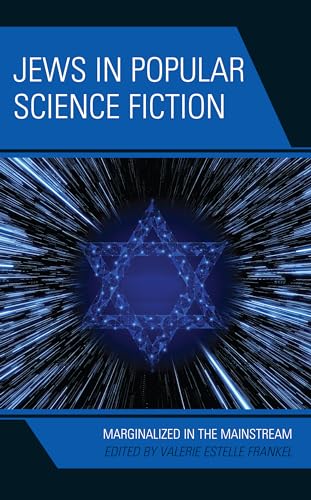 Jews in Popular Science Fiction: Marginalized in the Mainstream (Jewish Science Fiction and Fantasy)