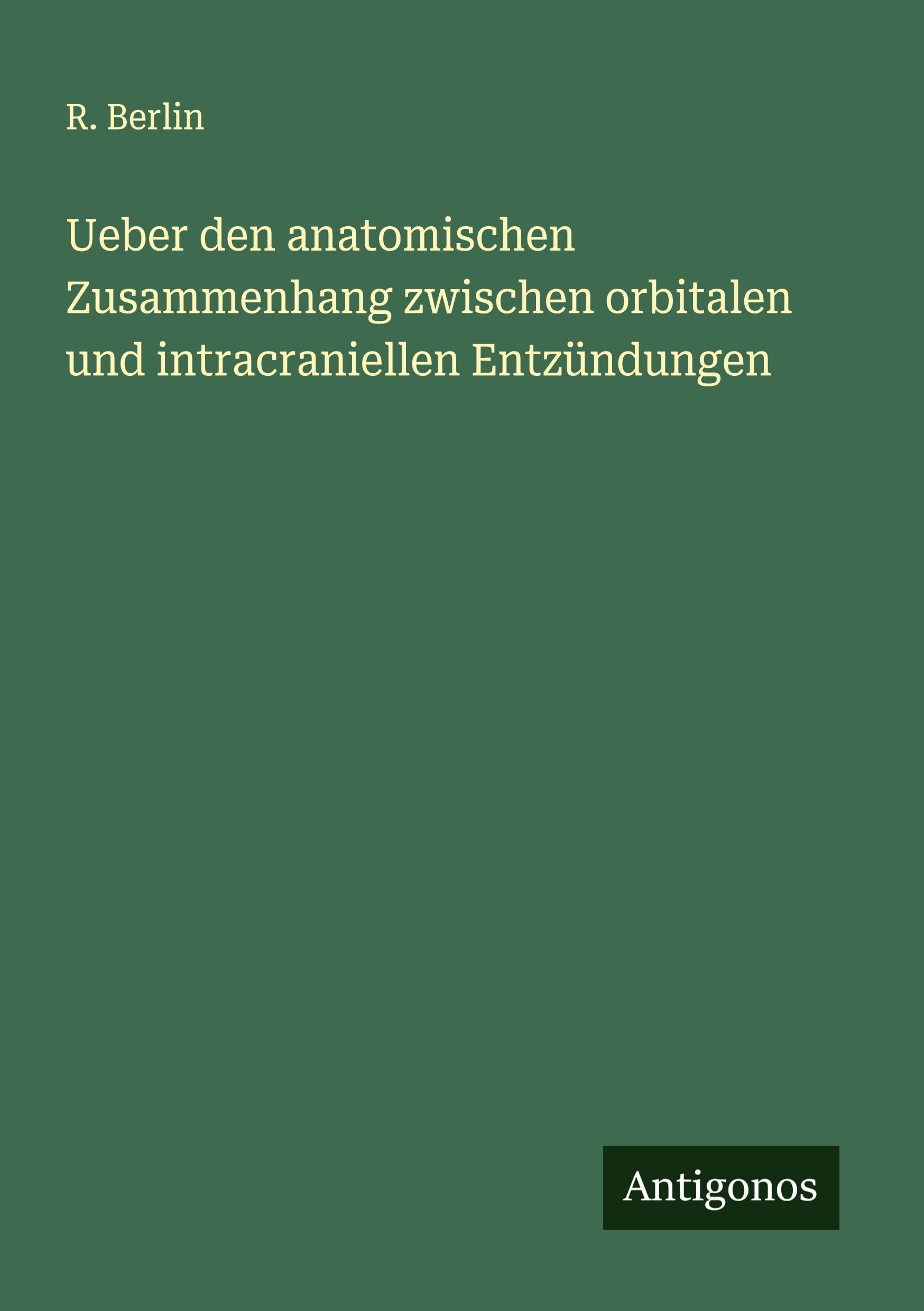Ueber den anatomischen Zusammenhang zwischen orbitalen und intracraniellen Entzündungen