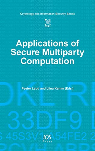 Applications of Secure Multiparty Computation (Cryptology and Information Security, Band 13)