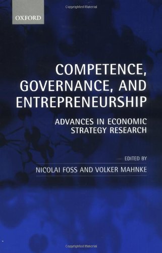 Competence, Governance, and Entrepreneurship: Advances in Economic Strategy Research