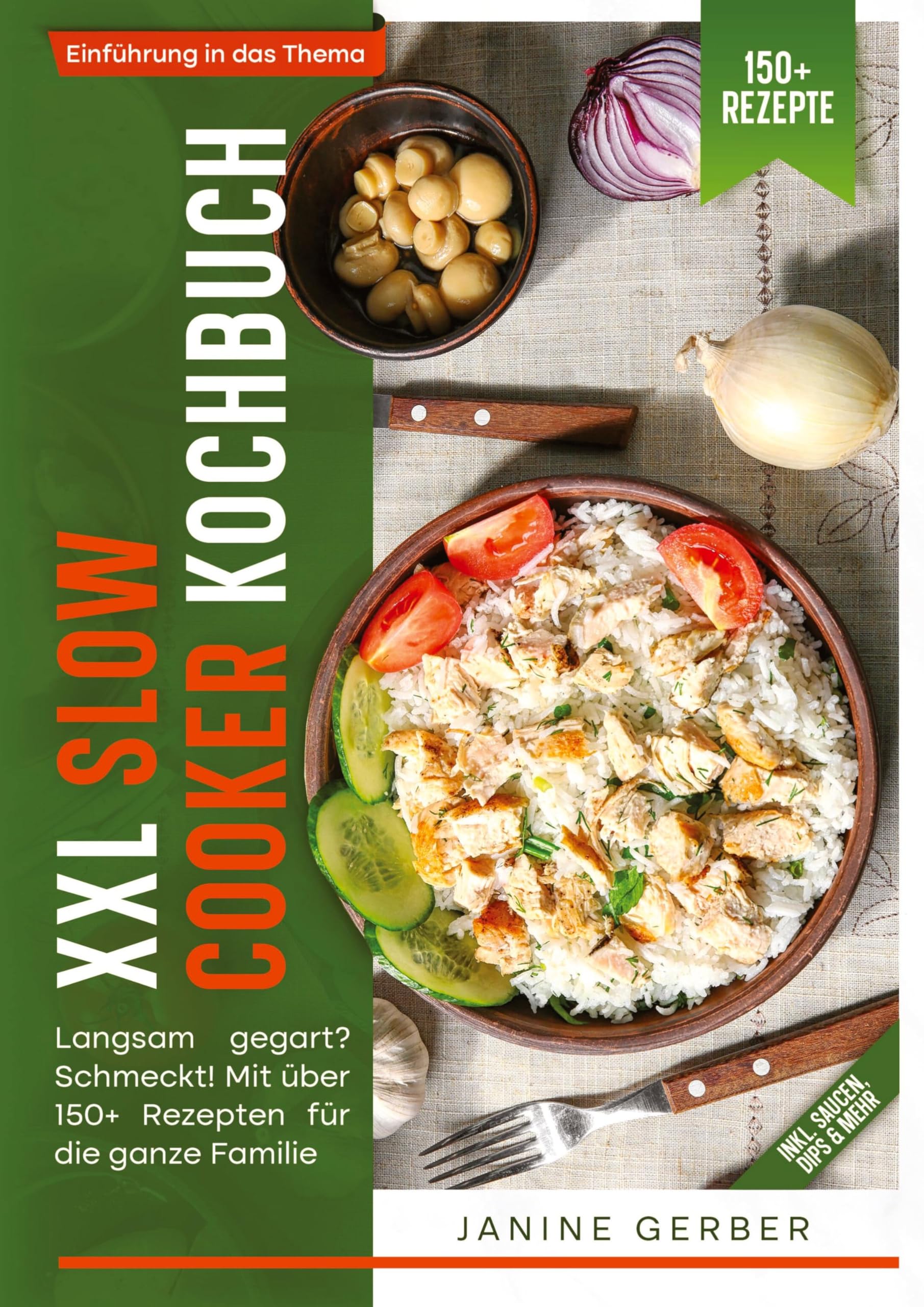 XXL Slow Cooker Kochbuch: Langsam gegart? Schmeckt! Mit über 150+ Rezepten für die ganze Familie