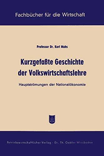 Kurzgefaßte Geschichte der Volkswirtschaftslehre: Hauptströmungen Der Nationalökonomie (Fachbücher Für Die Wirtschaft) (German Edition)