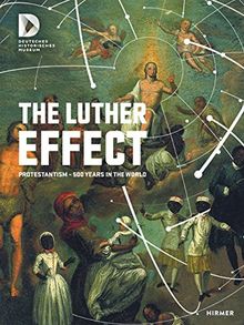 The Luthereffect: Protestantism - 500 Years in the World