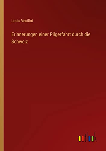 Erinnerungen einer Pilgerfahrt durch die Schweiz