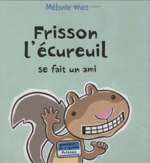 Frisson l'écureuil se fait un ami