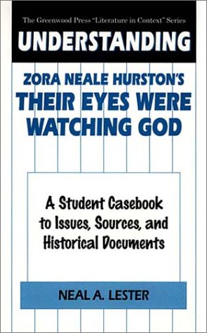 Understanding Zora Neale Hurston's Their Eyes Were Watching God: A Student Casebook to Issues, Sources, and Historical Documents (Greenwood Press Literature in Context)