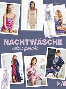 Nachtwäsche nähen: Pyjamas, Babydolls, Negligés