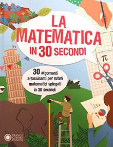 La matematica in 30 secondi