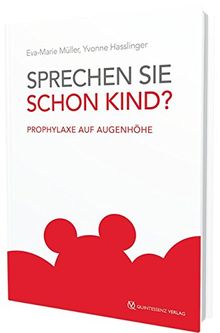 Sprechen Sie schon Kind?: Prophylaxe auf Augenhöhe