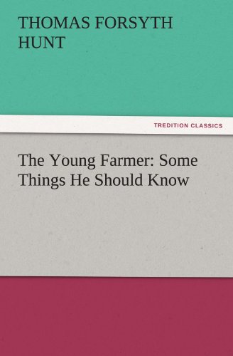 The Young Farmer: Some Things He Should Know (TREDITION CLASSICS)