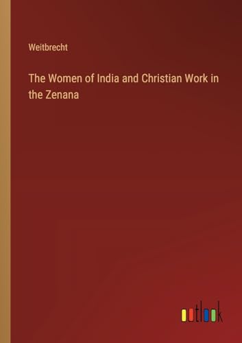 The Women of India and Christian Work in the Zenana