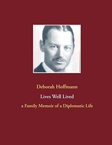 Lives Well Lived: a Family Memoir of a Diplomatic Life