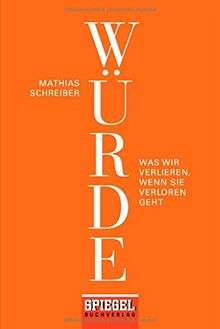 Würde: Was wir verlieren, wenn sie verloren geht