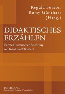 Didaktisches Erzählen: Formen literarischer Belehrung in Orient und Okzident