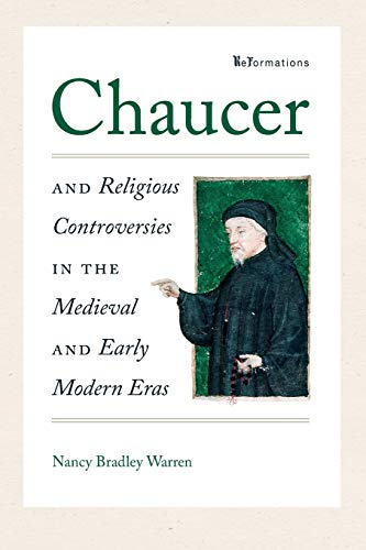 Chaucer and Religious Controversies in the Medieval and Early Modern Eras (Reformations: Medieval and Early Modern)