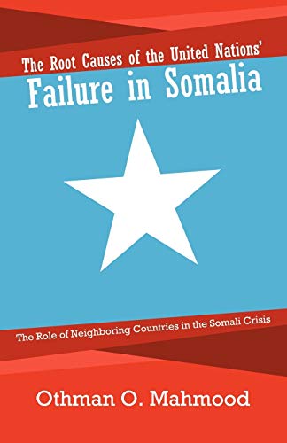 The Root Causes Of The United Nations' Failure In Somalia: The Role of Neighboring Countries in the Somali Crisis