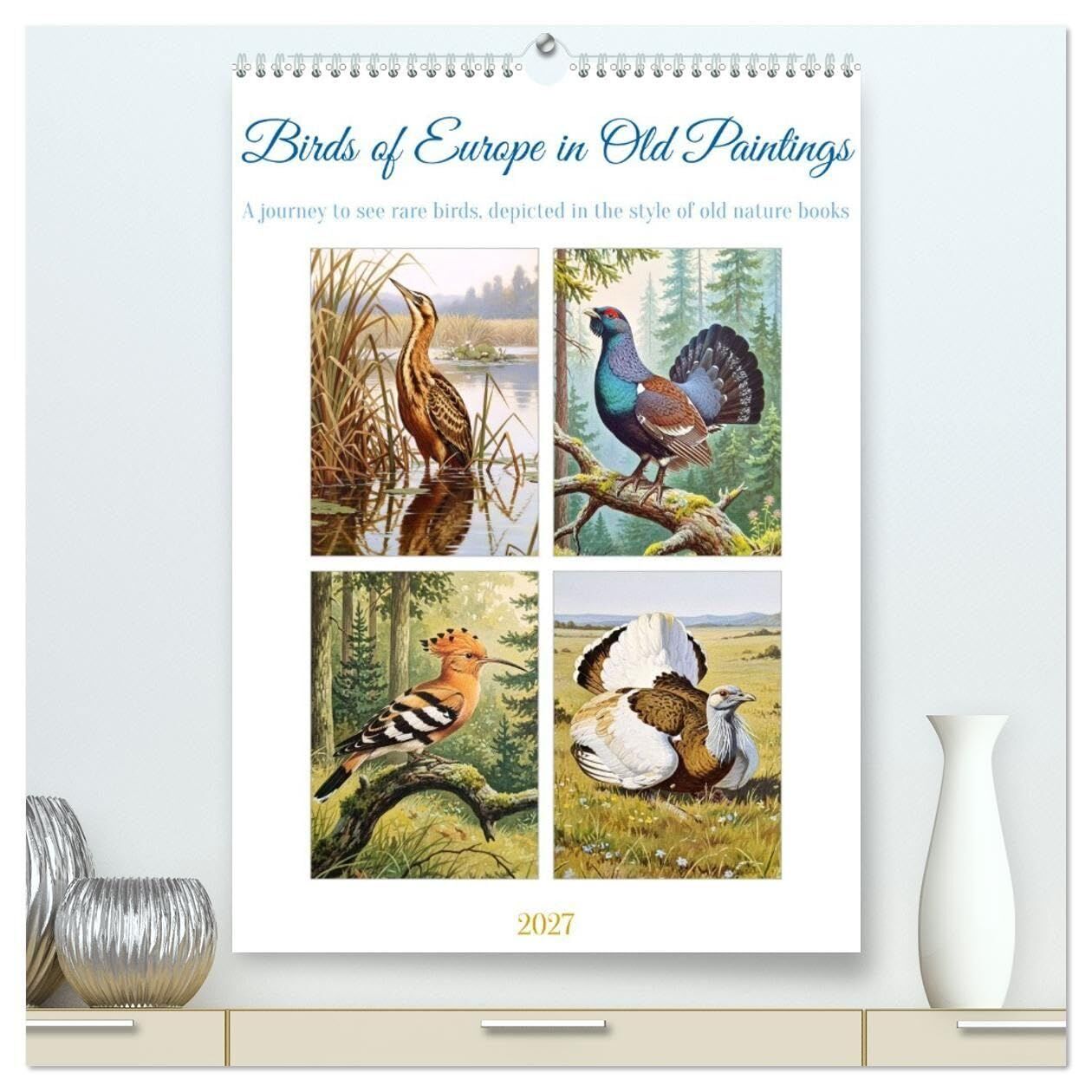Birds of Europe in Old Paintings (High Quality Premium Wall Calendar 2027 DIN A2 portrait),CALVENDO 12 Month Wall Calendar