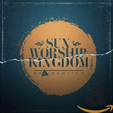 Brainswitch - Sun Worship Kingdom