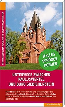 Unterwegs zwischen Paulusviertel und Burg Giebichenstein: Halles schöner Norden