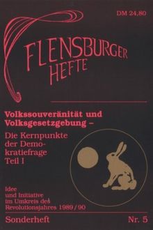 Volkssouveränität und Volksgesetzgebung: Die Kernpunkte der Demokratiefrage 1. Idee und Initiative im Umkreis des Revolutionsjahres 1989/90