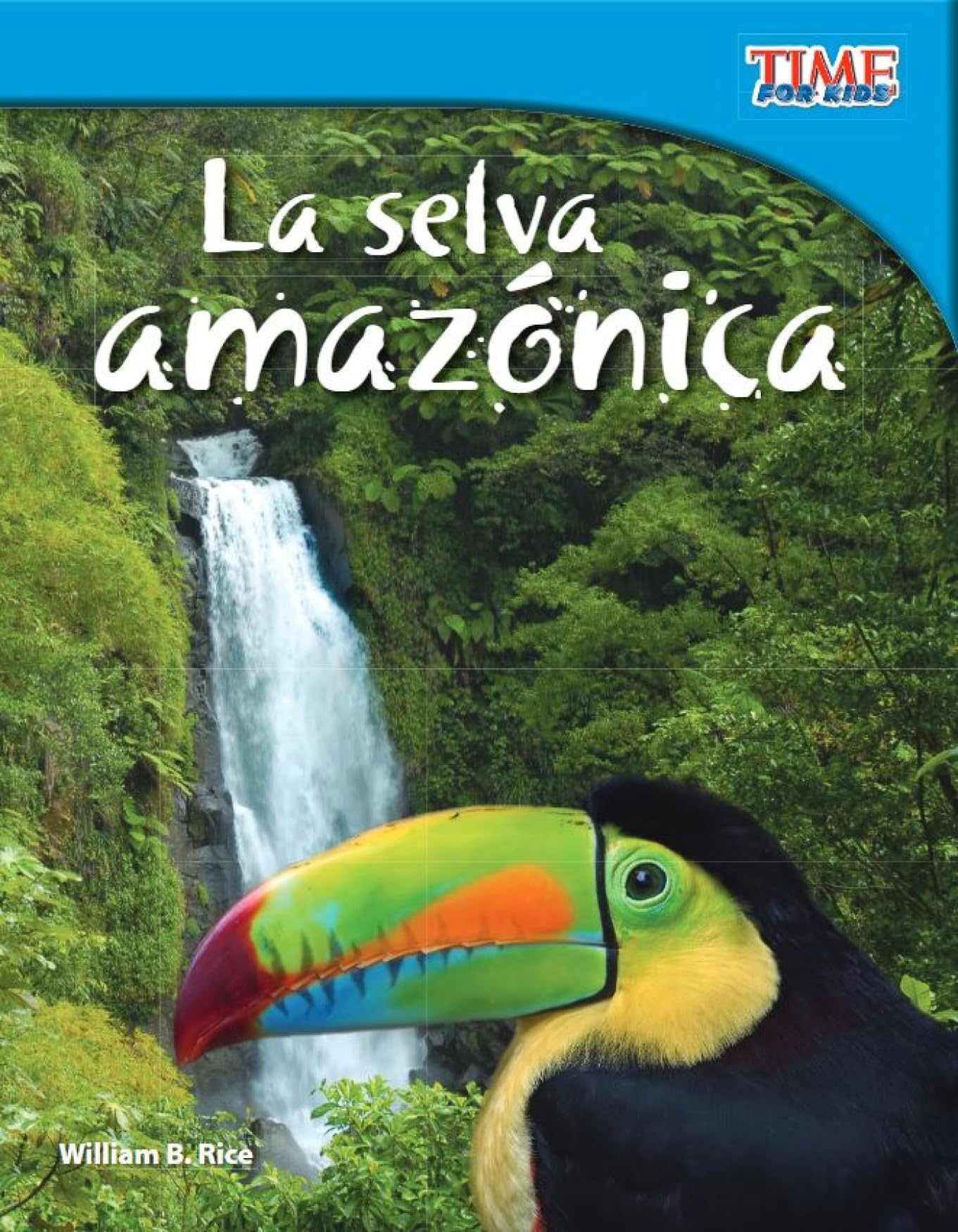 La selva amazónica (Amazon Rainforest) (Spanish Version) (Time Nonfiction Readers)