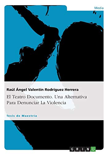 El Teatro Documento. Una Alternativa Para Denunciar La Violencia: El Caso México