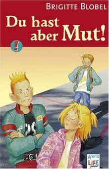 Du hast aber Mut