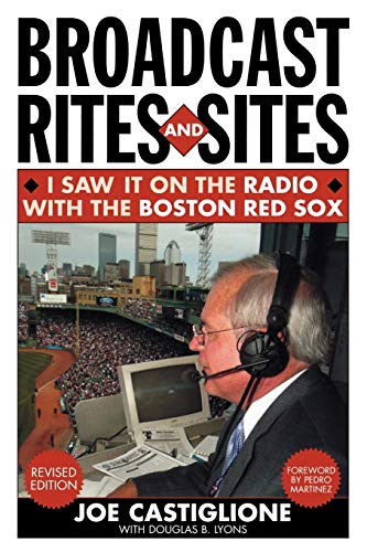 Broadcast Rites and Sites: I Saw It on the Radio with the Boston Red Sox, Revised Edition