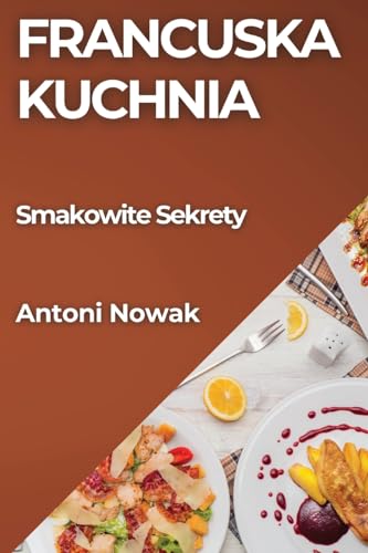 Francuska Kuchnia: Smakowite Sekrety